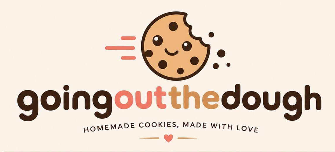 Going Out The Dough. Homemade cookies, made with love.